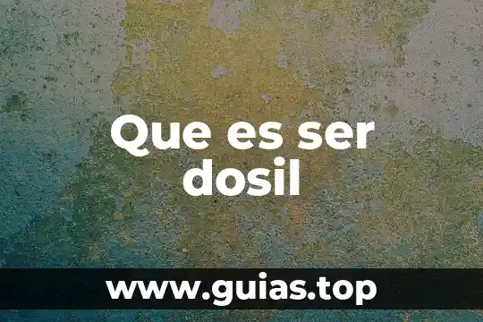 Que es ser discreto 7 Que es ser dosil