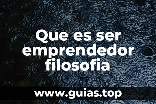 Que es ser un estudiante filosofia 8 Que es ser emprendedor filosofia