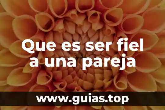 Como tratar a un niño que es de tu pareja 7 Que es ser fiel a una pareja