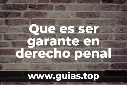 Que es ser involucion 6 Que es ser garante en derecho penal