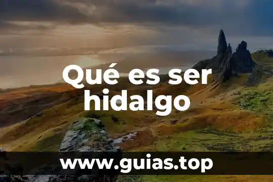 Que es ser autista en la ortografia 7 Qué es ser hidalgo