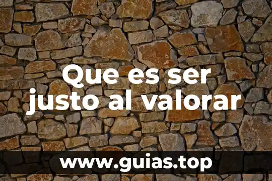 Que es ser bueno en algo 5 Que es ser justo al valorar
