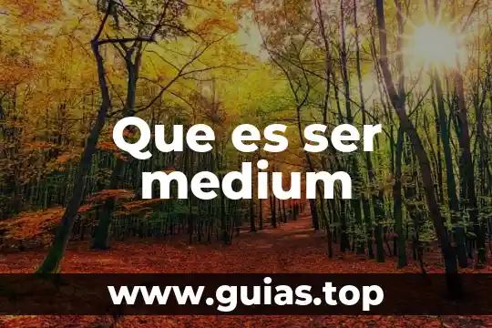 Que es ser facultados 7 Que es ser medium