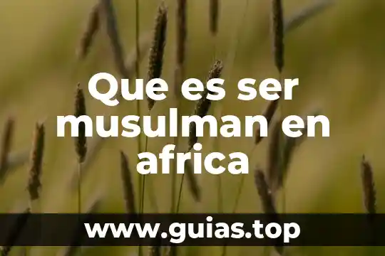 Que es ser auspicioso 6 Que es ser musulman en africa