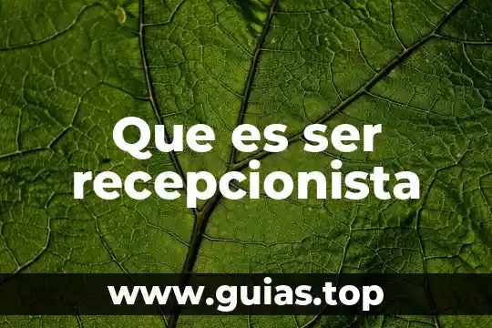 Que es ser un gap 6 Que es ser recepcionista