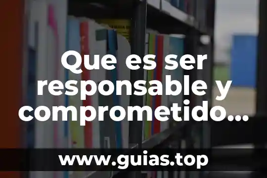 Que es el comportamiento en un equipo de trabajo 5 Que es ser responsable y comprometido con un trabajo