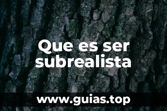 Que es ser paralelo 6 Que es ser subrealista
