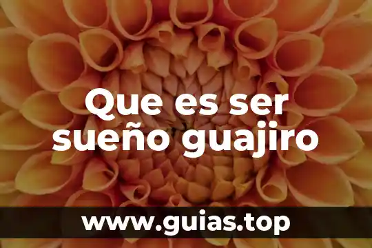Que es ser copeteado 6 Que es ser sueño guajiro