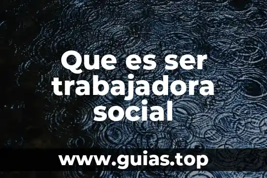 Que es una esfera social 4 Que es ser trabajadora social