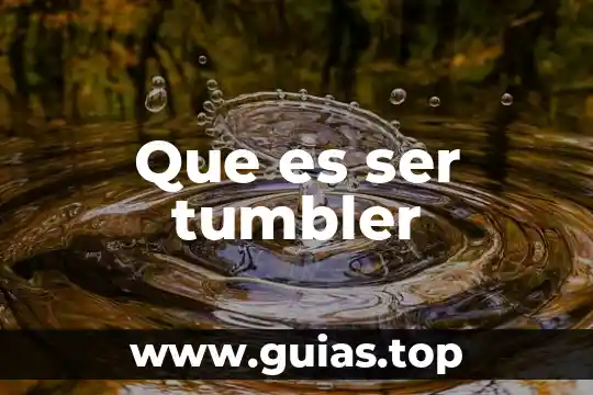 Que es ser auspicioso 8 Que es ser tumbler