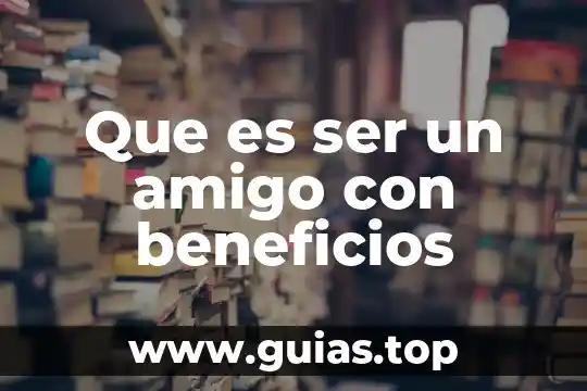¿Qué es un número amigo? 4 Que es ser un amigo con beneficios
