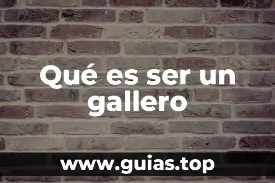 Que es ser obo 5 Qué es ser un gallero