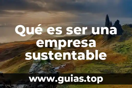 Que es ser atrasador 5 Qué es ser una empresa sustentable