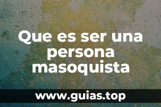 Que es ser un estudiante filosofia 5 Que es ser una persona masoquista