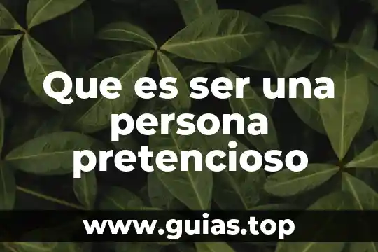 Que es una persona redundante 5 Que es ser una persona pretencioso