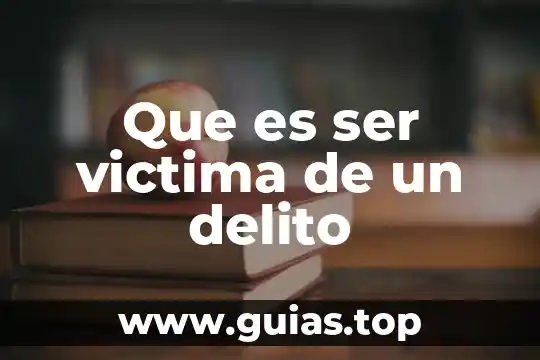 Que es ser naturalizado 7 Que es ser victima de un delito