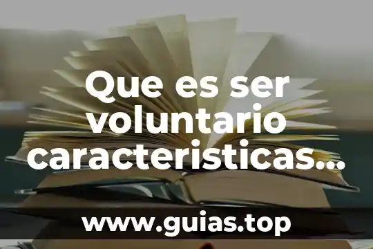 Que es ser heredero unico y universal 6 Que es ser voluntario caracteristicas para