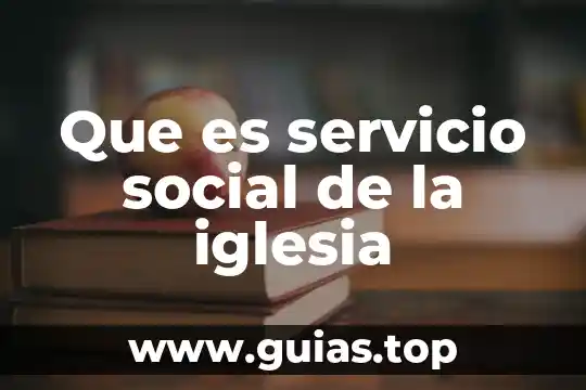 Que es un pensamiento social 7 Que es servicio social de la iglesia