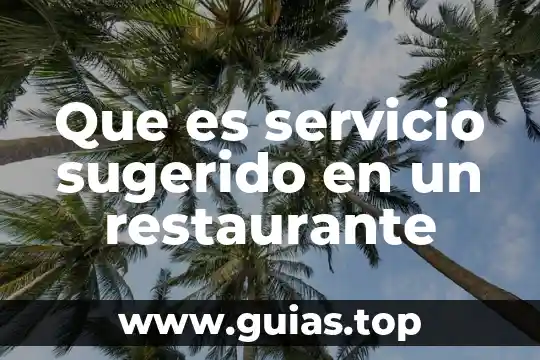 Que es productividad en un restaurante 8 Que es servicio sugerido en un restaurante