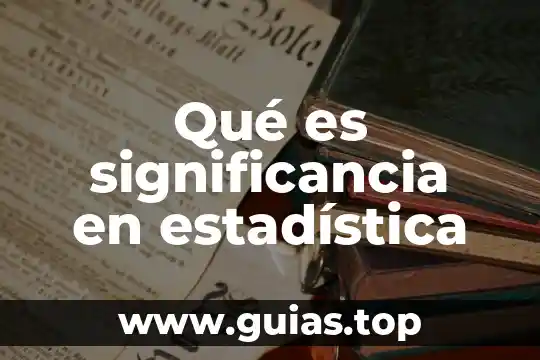Qué es plurianual concepto 3 Qué es significancia en estadística