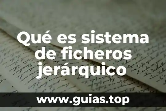 Que es nivel jerarquico en biologia 5 Qué es sistema de ficheros jerárquico
