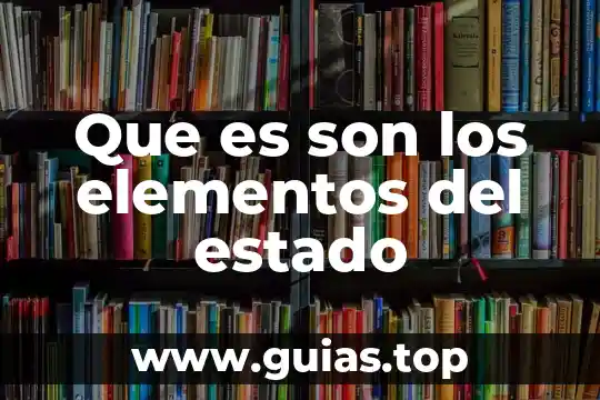 Que es el onuce y cuales son nombres 7 Que es son los elementos del estado