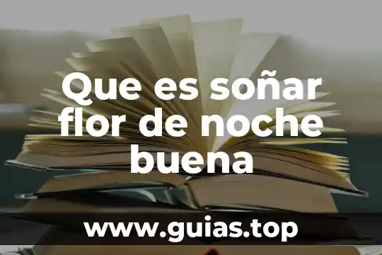Que es soñar con agua lodosa 4 Que es soñar flor de noche buena
