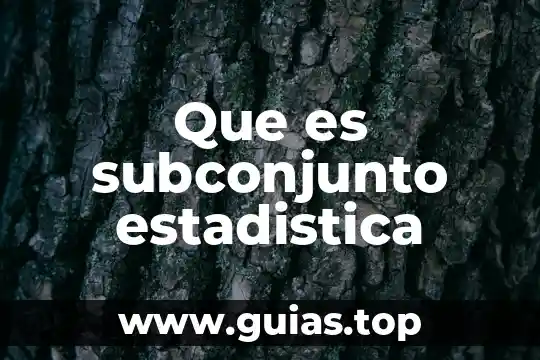 Que es estadistica en educacion 7 Que es subconjunto estadistica