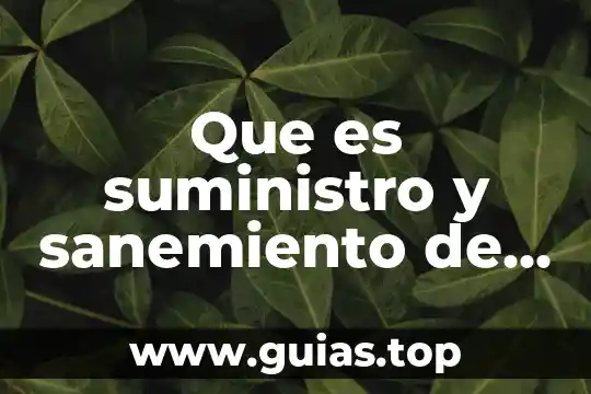 Qué es la cadena de suministro autores 4 Que es suministro y sanemiento de agua