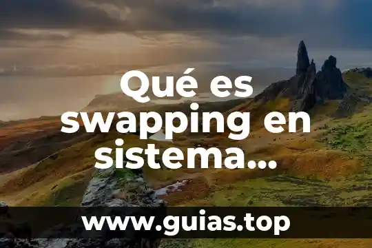 Qué es un sistema operativo y cuántos tipos existen 4 Qué es swapping en sistema operativo