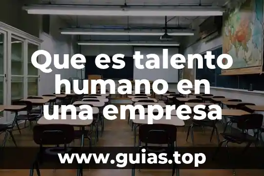 Por que es importante el concepto de empresa 7 Que es talento humano en una empresa