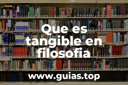 Que es el ser como sustantivo filosofia 4 Que es tangible en filosofia