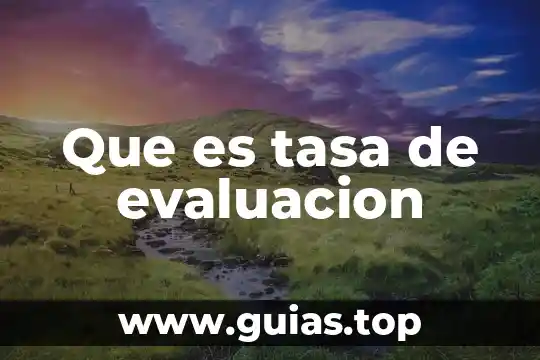 Que es la tasa de valores 4 Que es tasa de evaluacion