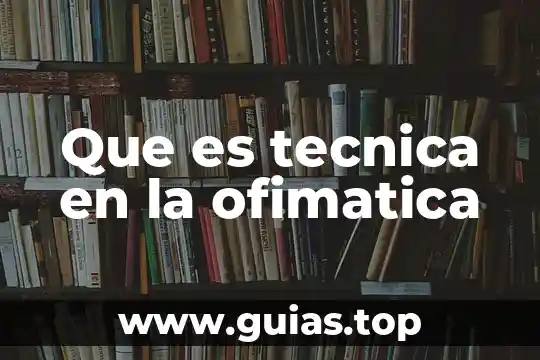 Que es el registro en la ofimatica 3 Que es tecnica en la ofimatica