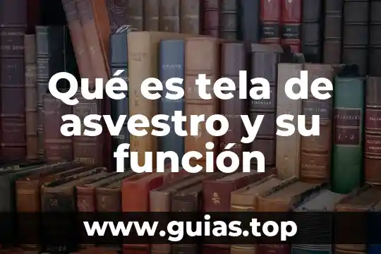 Qué es tela de asvestro y su función