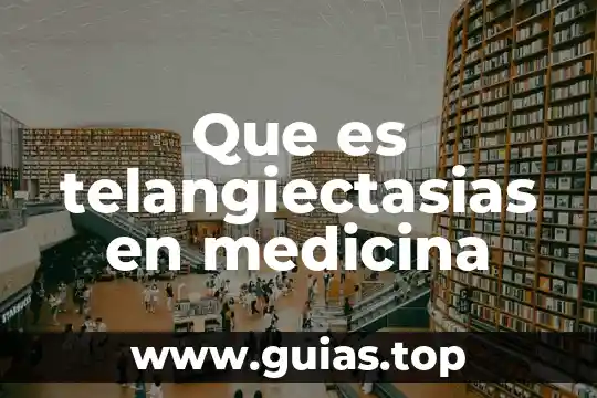Qué es la medicina señalítica 5 Que es telangiectasias en medicina