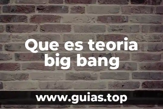 Que es teoria de la localizacion 4 Que es teoria big bang