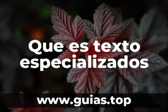 Que es un texto informativo-expositivo 4 Que es texto especializados