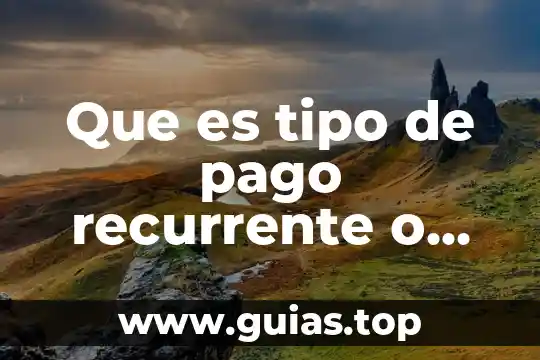 Que es un recibo de pago y para q sirbe 5 Que es tipo de pago recurrente o unico