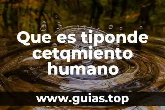 Que es tiponde cetqmiento humano
