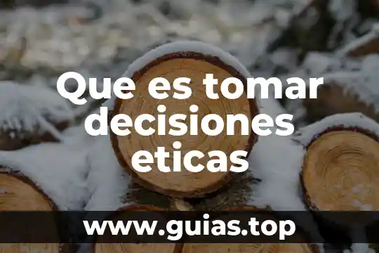 Que es un texto sobre la dificultad toma de decisiones 3 Que es tomar decisiones eticas