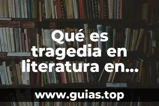 Qué es sujeto compuesto en literatura 3 Qué es tragedia en literatura en antigua o clásica