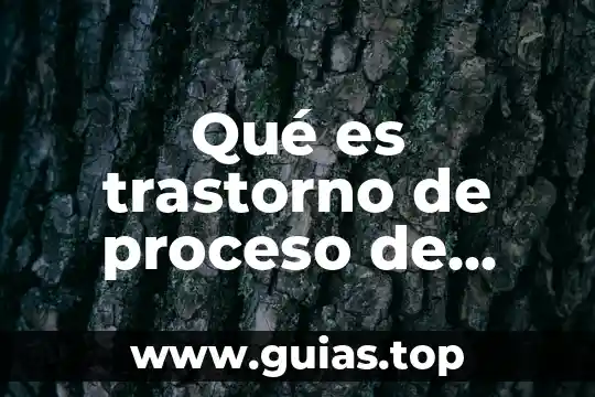 ¿Qué es el trastorno de desarrollo intelectual? 4 Qué es trastorno de proceso de pensamiento que es
