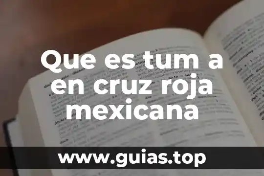 Que es el codigo cruz badiano 6 Que es tum a en cruz roja mexicana