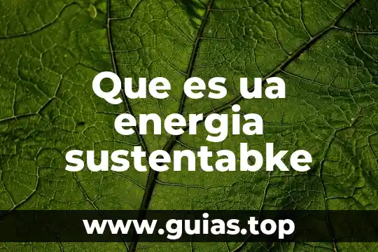 Que es la energia exotermica y endotermica 8 Que es ua energia sustentabke