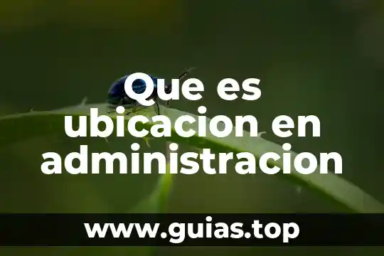 Que es administracion de la produccion 6 Que es ubicacion en administracion
