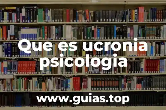 Que es ucronia psicologia