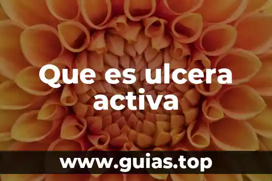 Que es la fuerza activa 4 Que es ulcera activa
