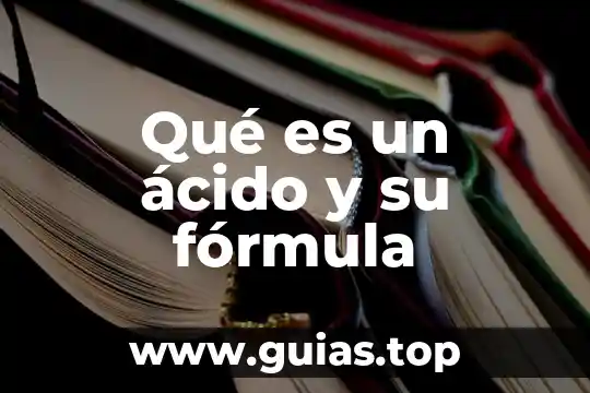 Qué es el agua fórmula y estructura 4 Qué es un ácido y su fórmula