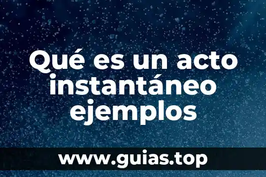Que es velocidad y sus tipos ejemplos 5 Qué es un acto instantáneo ejemplos